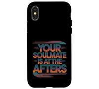 Your Soulmate Is At The Afters Coqueteo -- Carcasa para iPhone X/XS