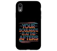 Your Soulmate Is At The Afters Coqueteo -- Carcasa para iPhone XR
