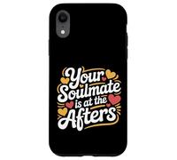 Your Soulmate Is At The Afters Coqueteo |- Carcasa para iPhone XR