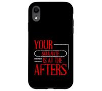 Your Soulmate Is At The Afters Coqueteo Carcasa para iPhone XR
