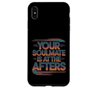 Your Soulmate Is At The Afters Coqueteo -- Carcasa para iPhone XS Max