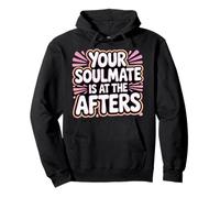 Your Soulmate Is At The Afters Coqueteo - Sudadera con Capucha