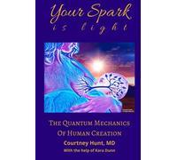 Your Spark Is Light: The Quantum Mechanics of Human Creation