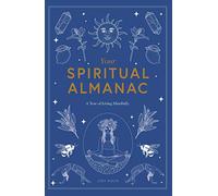 Your Spiritual Almanac A Year of Living Mindfully /anglais
