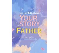 Your story Father: Gift journal for Father his story and his love