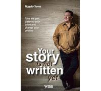 Your story is not written yet: Take the pen. Listen to your voice and change your destiny