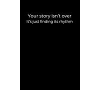 Your Story Isn’t Over. It’s Just Finding Its Rhythm: A Minimalist Black Journal for Navigating Life’s Pauses and Progress | 6x9 Lined Notebook for Self-Discovery, Healing, and Emotional Growth