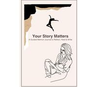 Your story matters: A healing journal for self discovery & emotional growth