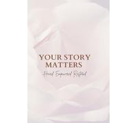 YOUR STORY MATTERS: Heard. Empowered. Restored