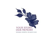 Your Story, Our Memory: Memories, Moments, and What's Next