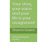 Your story, your voice and your life is your assignment: 30 Day Devotional Journey
