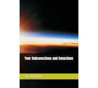 Your Subconscious and Conscious