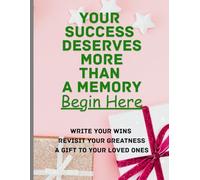 Your Success Deserves More Than A Memory - Begin Here ! Lined Journal Notebook