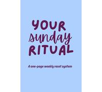 Your Sunday Ritual: A one-page weekly reset system