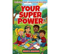 YOUR SUPERPOWER: Motivational Short Stories for Kids With ADHD Ages 6 to 12 - Building Confidence, Self-Esteem and a Growth Mindset in Neurodiverse Children (Faith & Family Books)