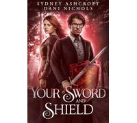 Your Sword and Shield: An Immortals Novel