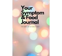 Your Symtom & Food Journal: For SIBO, IBS & FODMAP DIET