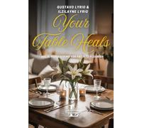 YOUR TABLE HEALS: VOL II.PERSEVERING FOR FAITH TO FLOURISH (Your Table Heals I,II,III)