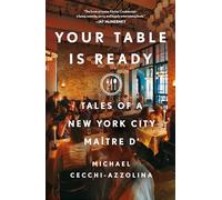 Your Table Is Ready: Tales of a New York City Maître D'