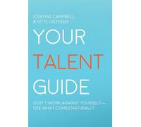 Your Talent Guide: Don't Work Against Yourself--Use What Comes Naturally