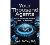 Your Thousand Agents: How AI Swarms Will Transform Work, Life and Power