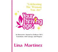 Your Thriving age: Celebrating the Woman You Are | Interactive Guide for Women | 6x9 inches 172 pages | Perfect Gift for Women