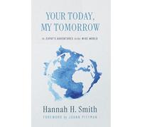 Your Today, My Tomorrow: An Expat's Adventures in the Wide World