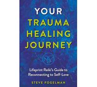 Your Trauma Healing Journey: Lifeprint Reiki's Guide to Reconnecting to Self-Love