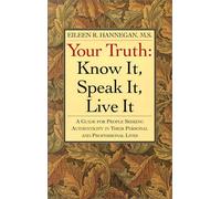 Your Truth: Know It, Speak It, Live It by Eileen R. Hannegan (2002-02-02)