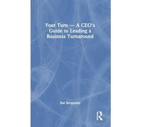 Your Turn -A CEO’s Guide to Leading a Business Turnaround