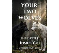 YOUR TWO WOLVES: The Battle Inside You