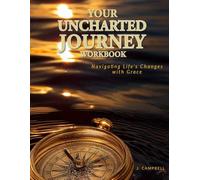Your Uncharted Journey Workbook: Navigating Life's Changes with Grace