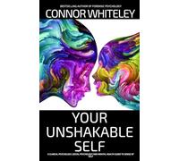 Your Unshakable Self: A Clinical Psychology, Social Psychology and Mental Health Guide to Sense of Self (Introductory)