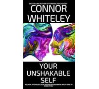 Your Unshakable Self: A Clinical Psychology, Social Psychology and Mental Health Guide to Sense of Self (Introductory)