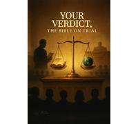 Your Verdict: The Bible on Trial