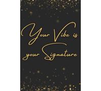 Your Vibe Is Your Signature: A Motivational Journal for Confidence, Energy, and Positive Mindset | Self-Reflection Workbook for Women & Men (6 x 9 in, 120 Pages)