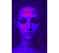 YOUR VIBE NOTEBOOK: A Cosmic Journey of Color, Light, and Inspiration - An Artistic Notebook for Creativity & Self-Expression