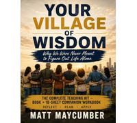Your Village of Wisdom: Why We Were Never Meant to Figure Out Life Alone - Teaching Kit with Companion Workbook