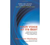 Your Voice At Its Best: Enhancement of the Healthy Voice, Help for the Troubled Voice