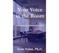 Your Voice in the Room: A Parent's Guide to the Local Control and Accountability Plan (LCAP)