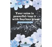 Your Voice Is Powerful - Use It With Fearless Grace: Gift For Lovers | Gift Idea | For Women/Girls | For Seniors | Lined Notebook With a Funny Quote On The Cover