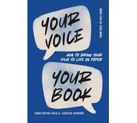 Your Voice, Your Book: How to Bring Your Ideas to Life on Paper (The Author's Blueprint: Elevate Your Career with Personal Branding and Publishing)