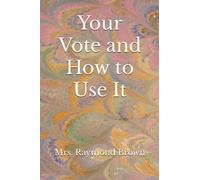 Your Vote and How to Use It