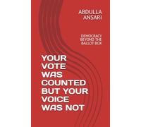 YOUR VOTE WAS COUNTED BUT YOUR VOICE WAS NOT: DEMOCRACY BEYOND THE BALLOT BOX