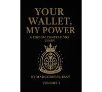 Your Wallet, My Power: A Findom Confessions Diary