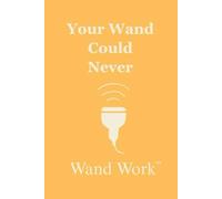 Your Wand Could Never: A Wand Work™ Pun Journal | 6X9 Funny Medical Gifts | Healthcare Heroes