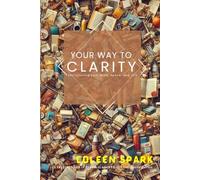 Your Way to Clarity: Decluttering Your Mind, Space, and Life.: Through the Power of Writing.