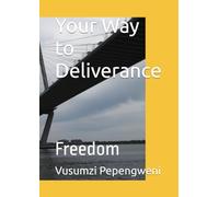 Your Way to Deliverance: Freedom