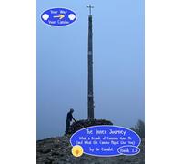 Your Way, Your Camino - Book 1.5: The Inner Journey: What a Decade of Caminos Gave Me (and What the Camino Might Give You)