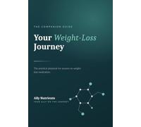 Your Weight-Loss Journey: A Practical Companion Guide for Weight-Loss Medication - Manage Side Effects, Protect Your Muscle, and Keep the Results